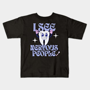 I See Nervous People Funny Dentist Dental Hygienist Tooth Kids T-Shirt